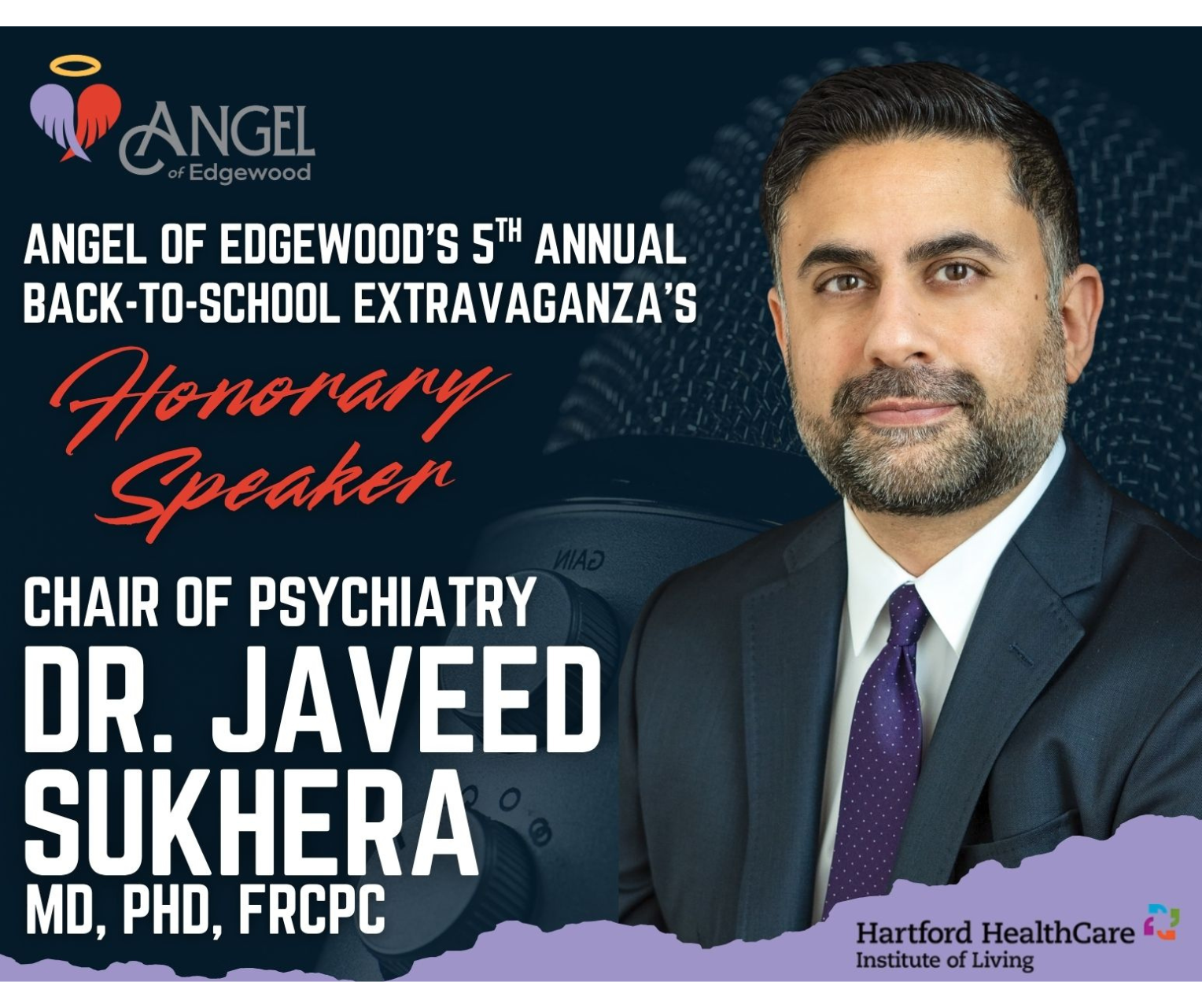 Dr Javeed Promotional flyer featuring Dr. Javeed Sukhera, Chair of Psychiatry at Hartford HealthCare’s Institute of Living, as an honorary speaker at Angel of Edgewood’s 5th Annual Back-to-School Extravaganza.